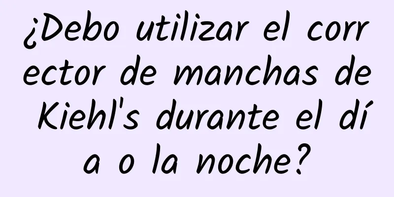 ¿Debo utilizar el corrector de manchas de Kiehl's durante el día o la noche?