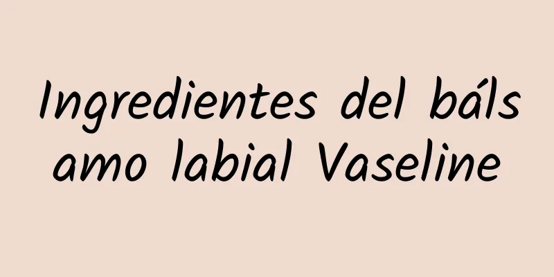 Ingredientes del bálsamo labial Vaseline