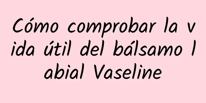 Cómo comprobar la vida útil del bálsamo labial Vaseline