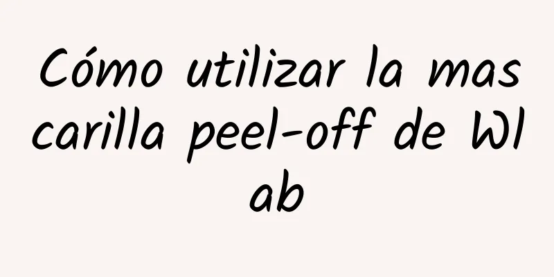 Cómo utilizar la mascarilla peel-off de Wlab