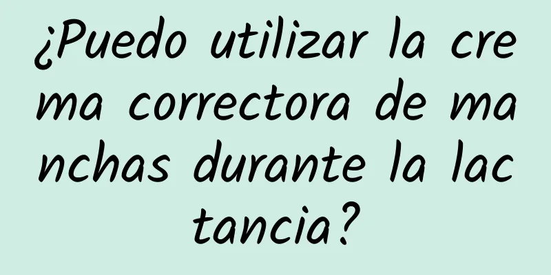 ¿Puedo utilizar la crema correctora de manchas durante la lactancia?