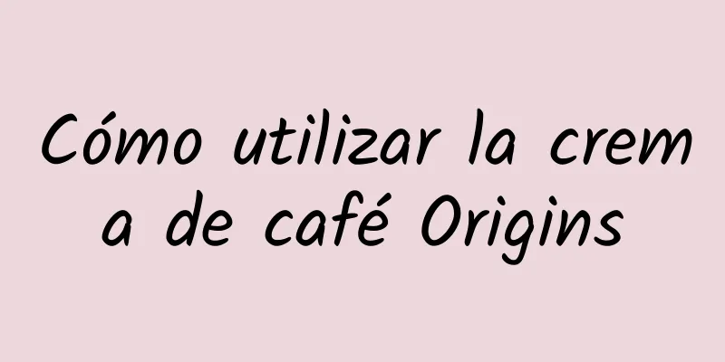 Cómo utilizar la crema de café Origins