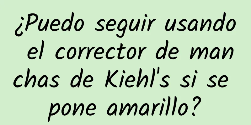 ¿Puedo seguir usando el corrector de manchas de Kiehl's si se pone amarillo?