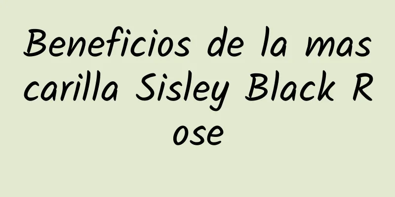 Beneficios de la mascarilla Sisley Black Rose