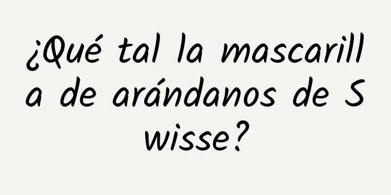 ¿Qué tal la mascarilla de arándanos de Swisse?