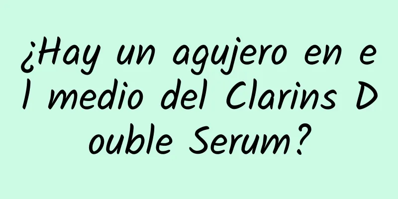 ¿Hay un agujero en el medio del Clarins Double Serum?