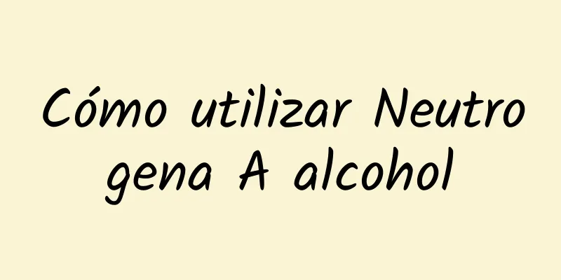 Cómo utilizar Neutrogena A alcohol