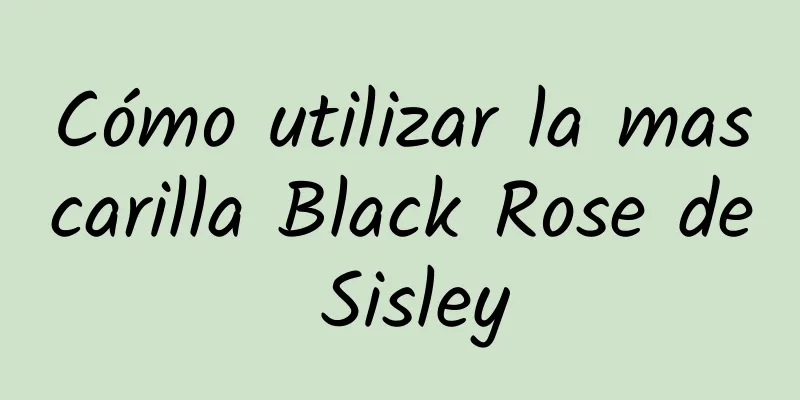 Cómo utilizar la mascarilla Black Rose de Sisley