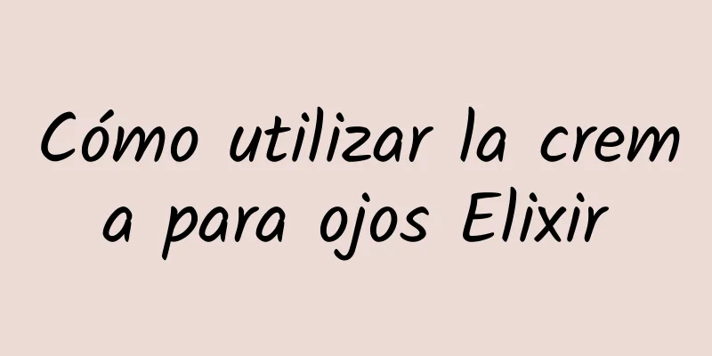 Cómo utilizar la crema para ojos Elixir