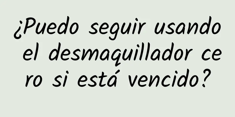 ¿Puedo seguir usando el desmaquillador cero si está vencido?