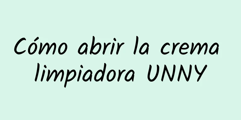 Cómo abrir la crema limpiadora UNNY