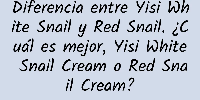 Diferencia entre Yisi White Snail y Red Snail. ¿Cuál es mejor, Yisi White Snail Cream o Red Snail Cream?