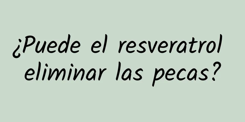 ¿Puede el resveratrol eliminar las pecas?