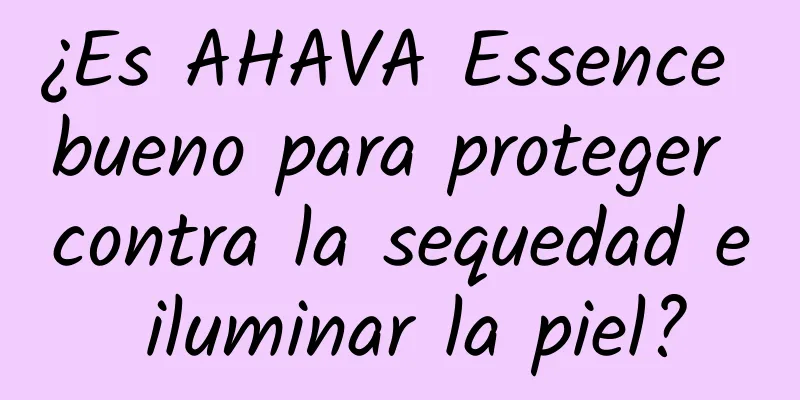 ¿Es AHAVA Essence bueno para proteger contra la sequedad e iluminar la piel?