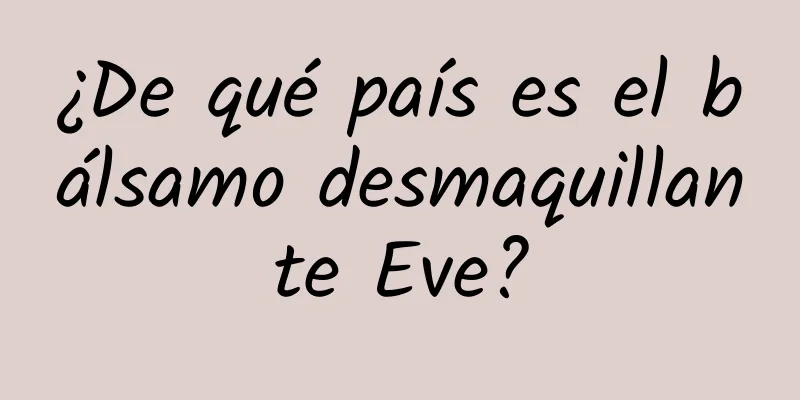 ¿De qué país es el bálsamo desmaquillante Eve?