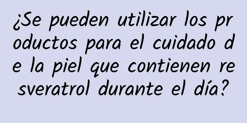 ¿Se pueden utilizar los productos para el cuidado de la piel que contienen resveratrol durante el día?