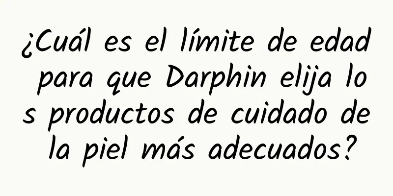 ¿Cuál es el límite de edad para que Darphin elija los productos de cuidado de la piel más adecuados?