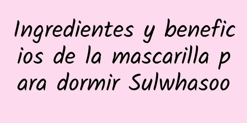 Ingredientes y beneficios de la mascarilla para dormir Sulwhasoo