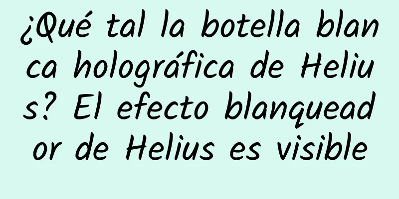 ¿Qué tal la botella blanca holográfica de Helius? El efecto blanqueador de Helius es visible