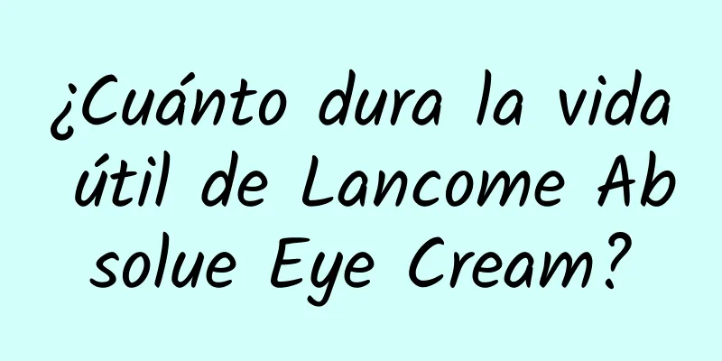 ¿Cuánto dura la vida útil de Lancome Absolue Eye Cream?