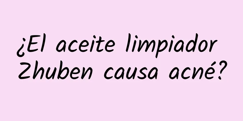 ¿El aceite limpiador Zhuben causa acné?