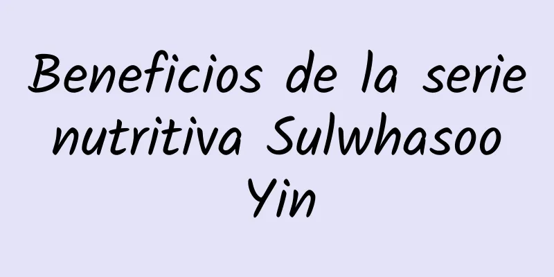 Beneficios de la serie nutritiva Sulwhasoo Yin