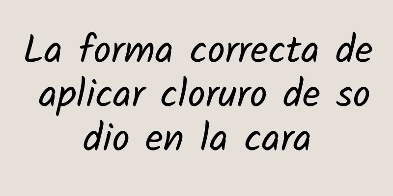 La forma correcta de aplicar cloruro de sodio en la cara