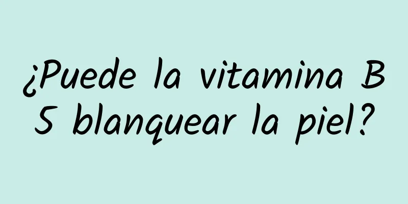 ¿Puede la vitamina B5 blanquear la piel?