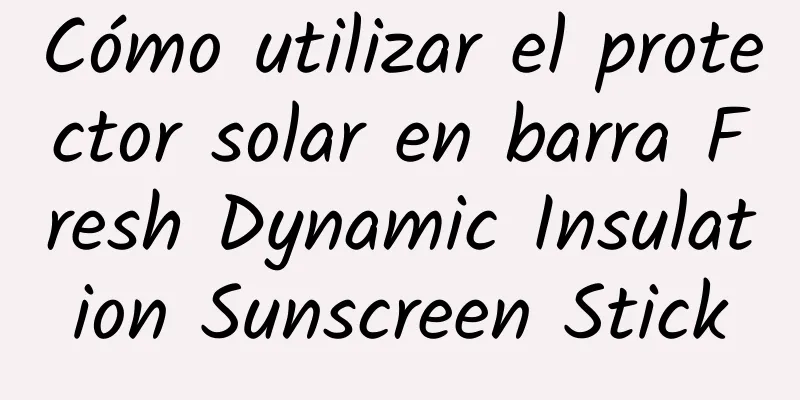 Cómo utilizar el protector solar en barra Fresh Dynamic Insulation Sunscreen Stick