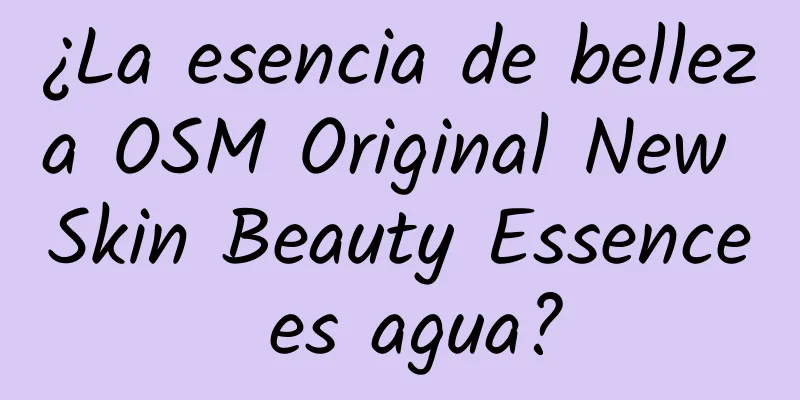 ¿La esencia de belleza OSM Original New Skin Beauty Essence es agua?