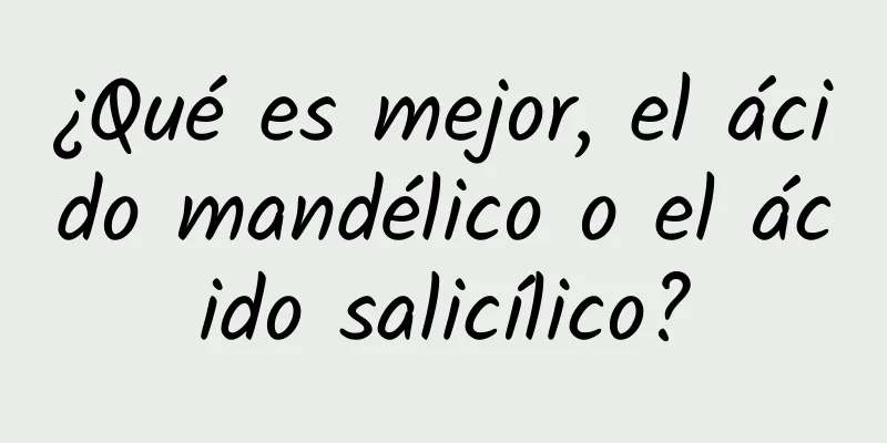 ¿Qué es mejor, el ácido mandélico o el ácido salicílico?