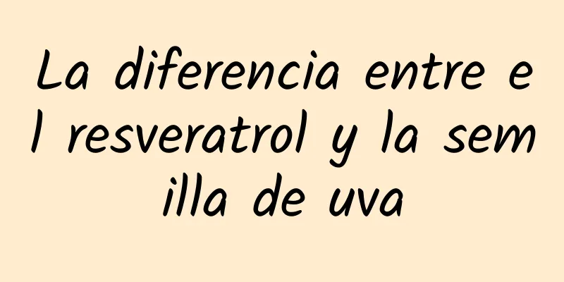 La diferencia entre el resveratrol y la semilla de uva