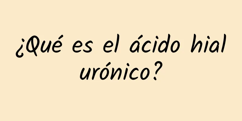 ¿Qué es el ácido hialurónico?