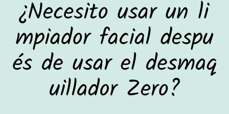 ¿Necesito usar un limpiador facial después de usar el desmaquillador Zero?