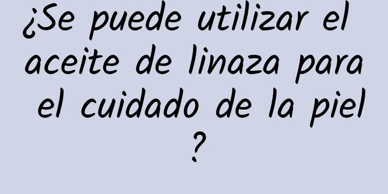 ¿Se puede utilizar el aceite de linaza para el cuidado de la piel?