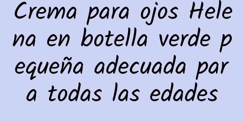 Crema para ojos Helena en botella verde pequeña adecuada para todas las edades