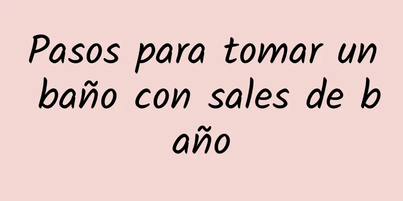 Pasos para tomar un baño con sales de baño