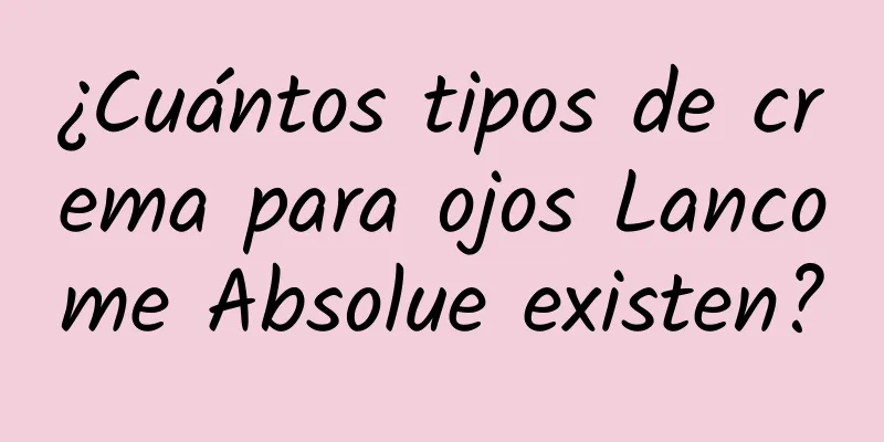 ¿Cuántos tipos de crema para ojos Lancome Absolue existen?