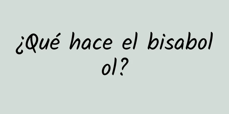 ¿Qué hace el bisabolol?