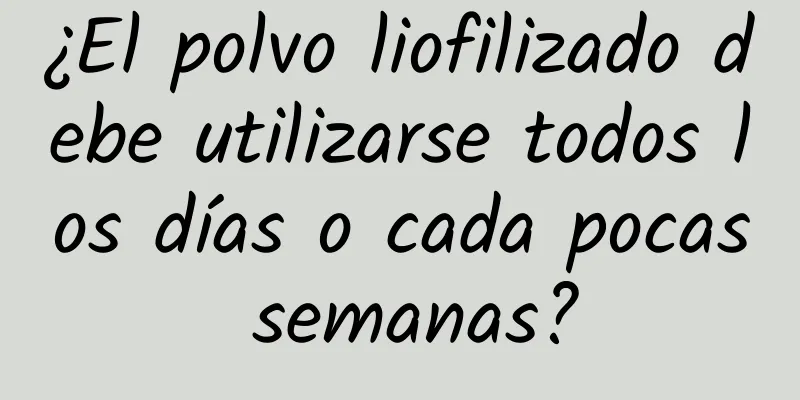 ¿El polvo liofilizado debe utilizarse todos los días o cada pocas semanas?