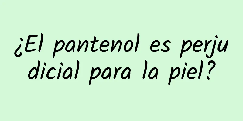 ¿El pantenol es perjudicial para la piel?