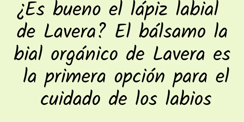 ¿Es bueno el lápiz labial de Lavera? El bálsamo labial orgánico de Lavera es la primera opción para el cuidado de los labios