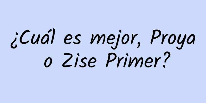 ¿Cuál es mejor, Proya o Zise Primer?