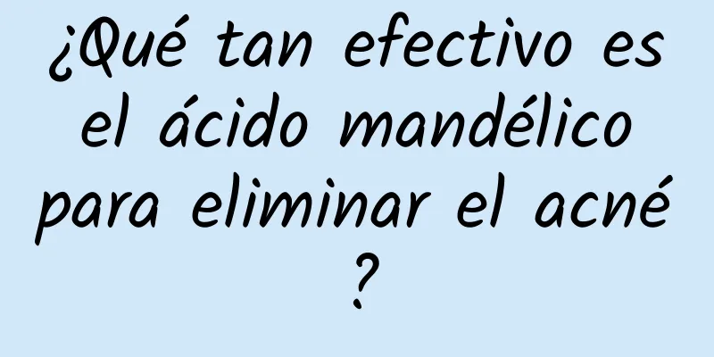 ¿Qué tan efectivo es el ácido mandélico para eliminar el acné?