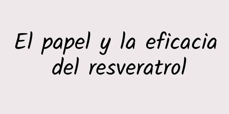 El papel y la eficacia del resveratrol