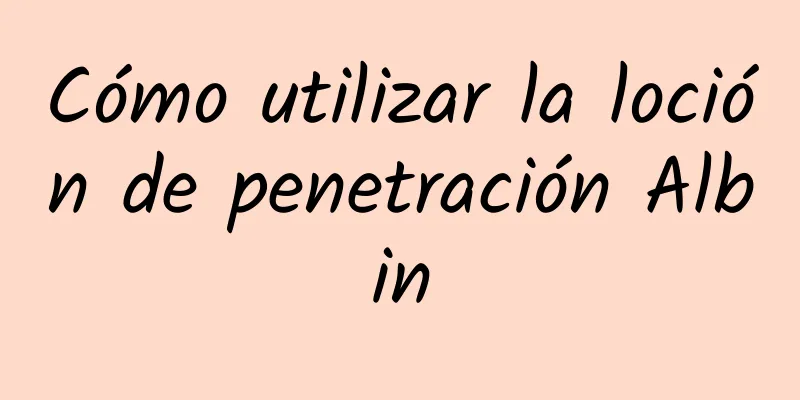 Cómo utilizar la loción de penetración Albin