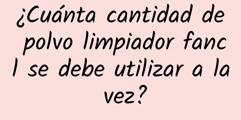 ¿Cuánta cantidad de polvo limpiador fancl se debe utilizar a la vez?