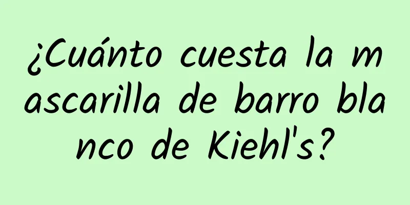 ¿Cuánto cuesta la mascarilla de barro blanco de Kiehl's?