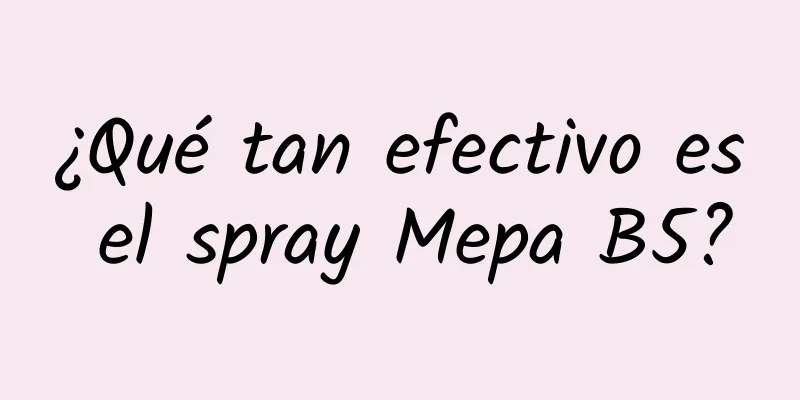 ¿Qué tan efectivo es el spray Mepa B5?