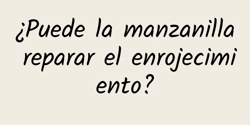 ¿Puede la manzanilla reparar el enrojecimiento?